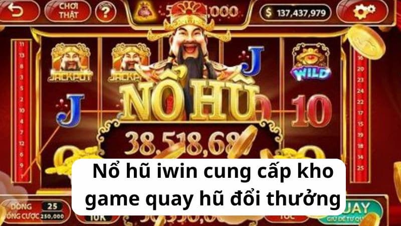 Các tính năng độc đáo của Nổ hũ iWin